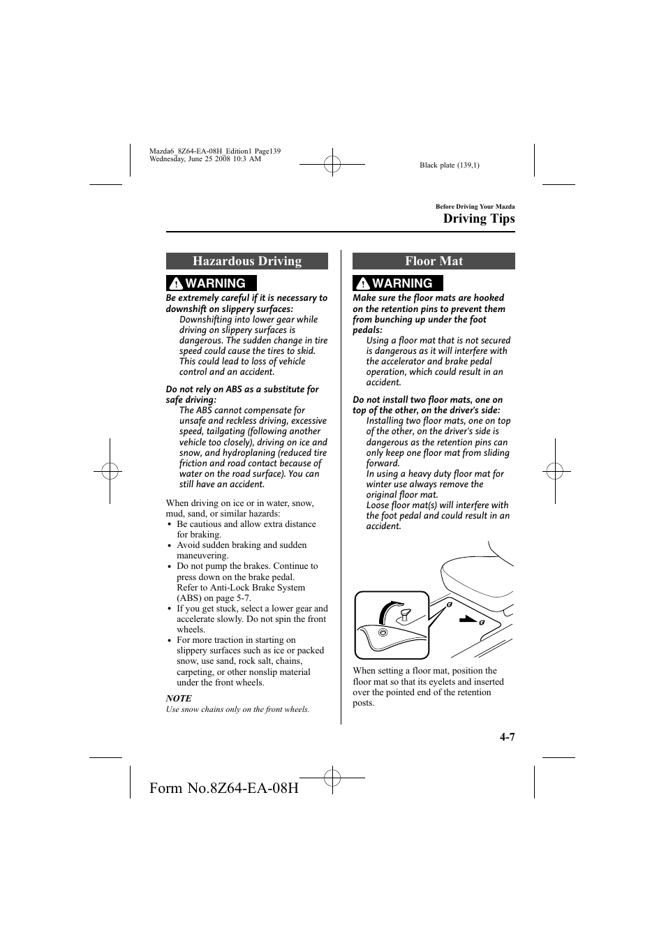 Hazardous driving, Floor mat, Driving tips | Warning | Mazda 2009 6 User Manual | Page 139 / 464