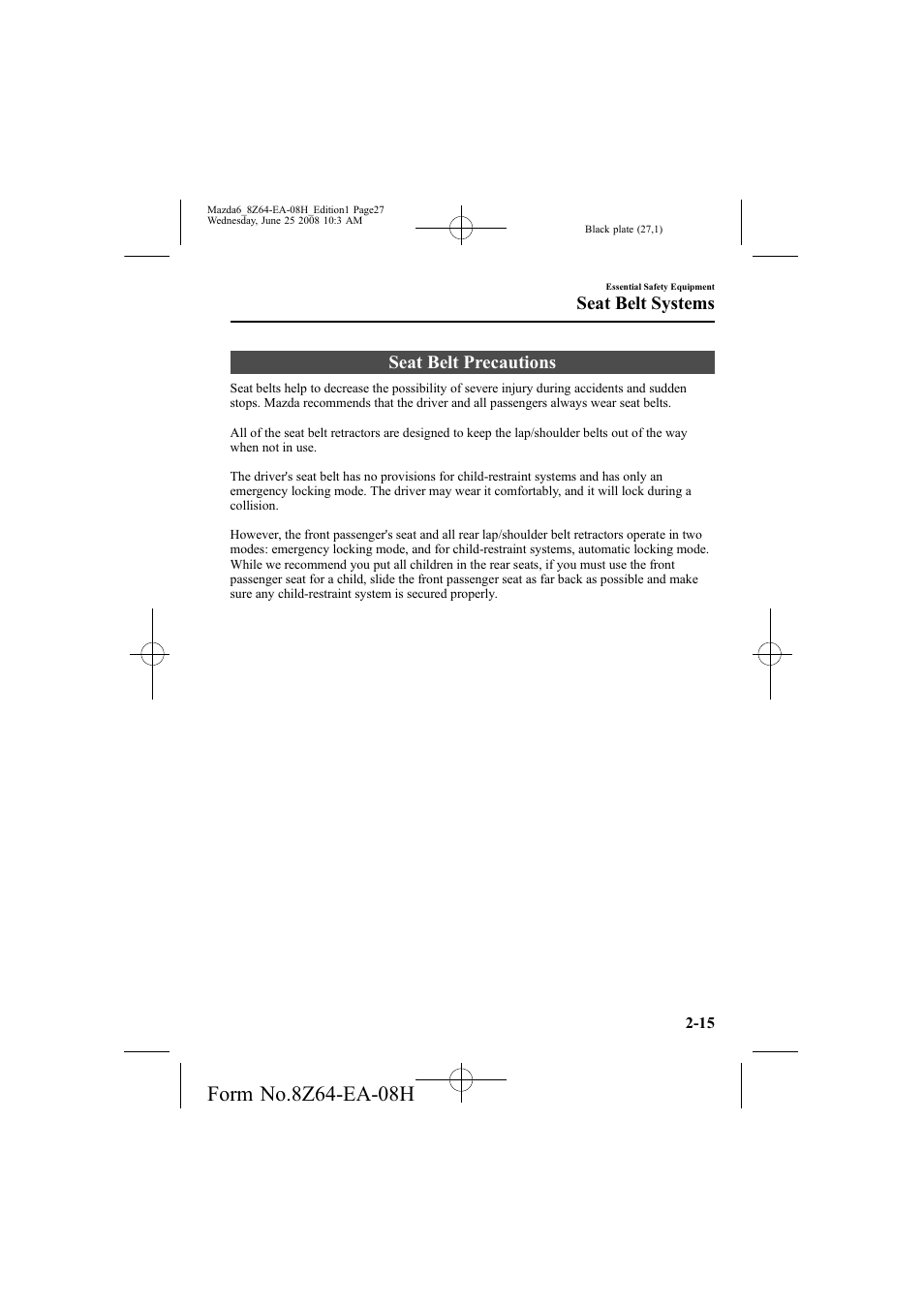 Seat belt precautions, Seat belt systems | Mazda 2009 6 User Manual | Page 27 / 464