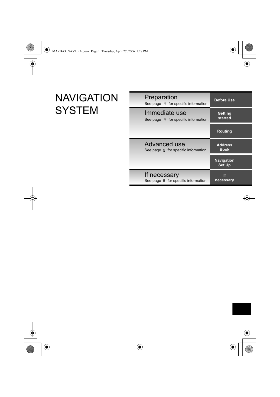 Navigation system, Preparation, Immediate use advanced use | If necessary | Mazda 2007 3 4-DOOR User Manual | Page 404 / 459