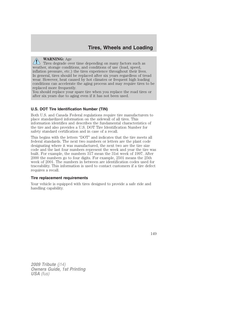 U.s. dot tire identification number (tin), Tire replacement requirements, Tires, wheels and loading | Mazda 2009 Tribute User Manual | Page 149 / 304