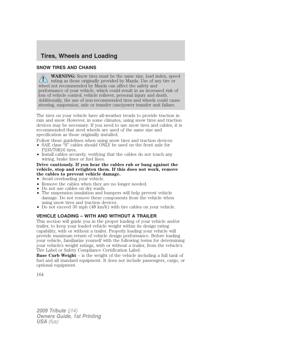 Snow tires and chains, Vehicle loading – with and without a trailer, Vehicle loading | Tires, wheels and loading | Mazda 2009 Tribute User Manual | Page 164 / 304