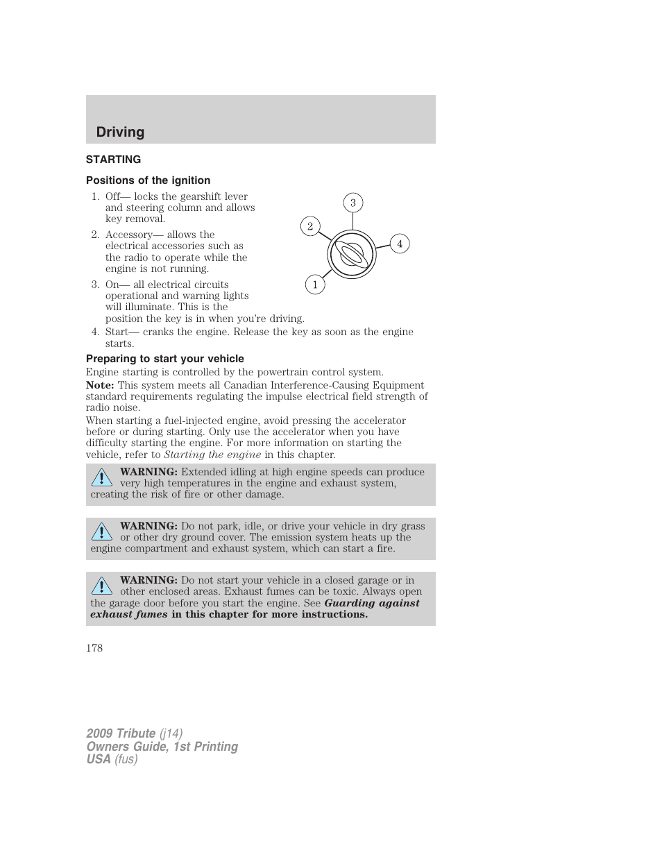Driving, Starting, Positions of the ignition | Preparing to start your vehicle | Mazda 2009 Tribute User Manual | Page 178 / 304