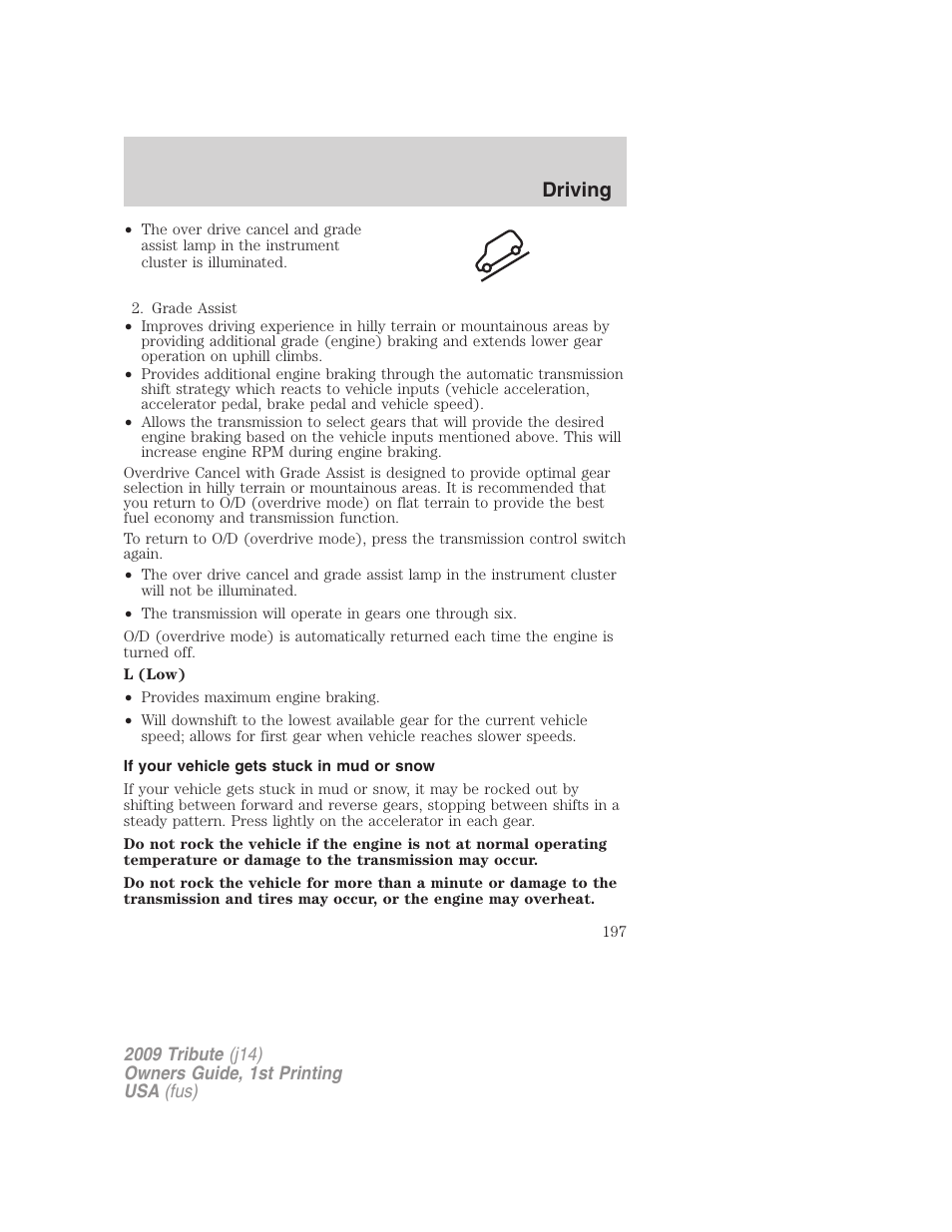If your vehicle gets stuck in mud or snow, Driving | Mazda 2009 Tribute User Manual | Page 197 / 304
