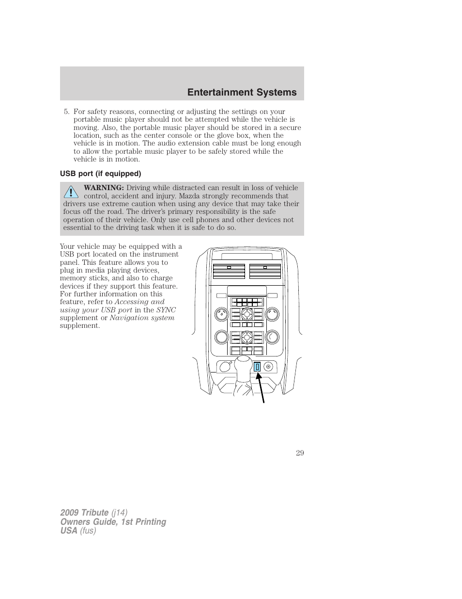 Usb port (if equipped), Usb port, Entertainment systems | Mazda 2009 Tribute User Manual | Page 29 / 304