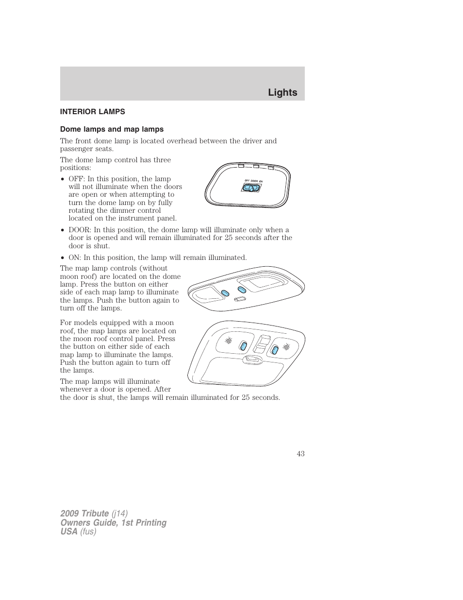 Interior lamps, Dome lamps and map lamps, Lights | Mazda 2009 Tribute User Manual | Page 43 / 304