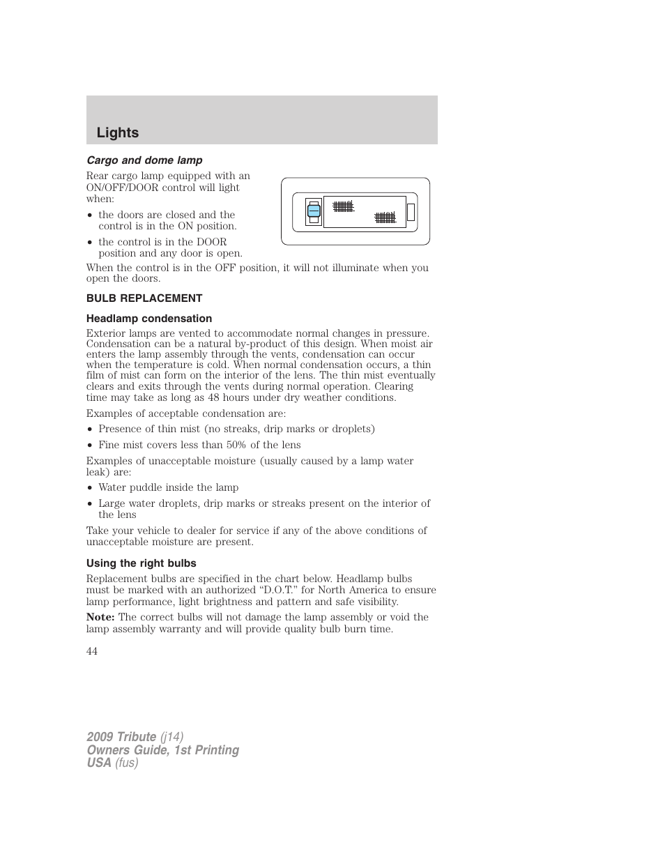 Cargo and dome lamp, Bulb replacement, Headlamp condensation | Using the right bulbs, Lights | Mazda 2009 Tribute User Manual | Page 44 / 304
