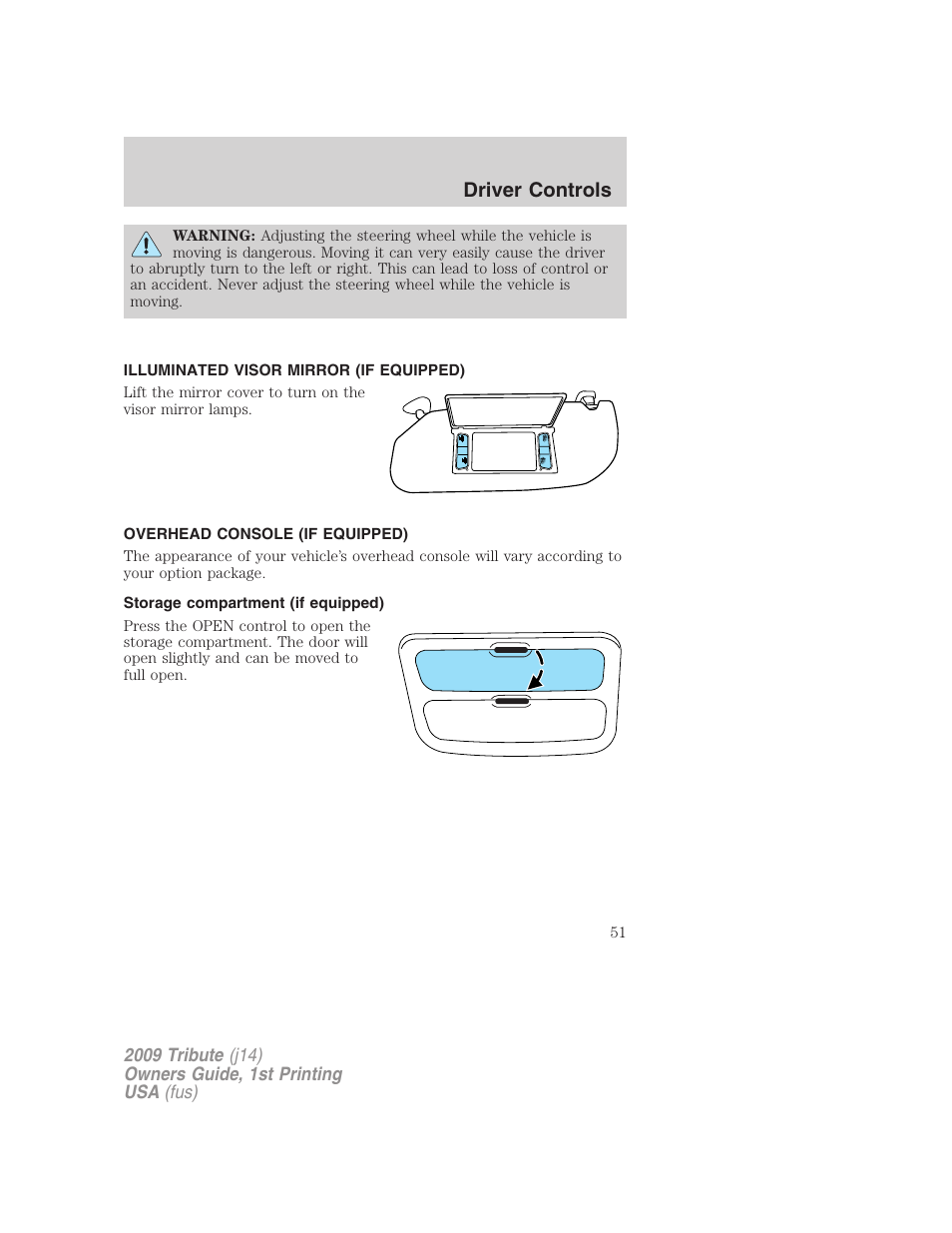 Illuminated visor mirror (if equipped), Overhead console (if equipped), Storage compartment (if equipped) | Driver controls | Mazda 2009 Tribute User Manual | Page 51 / 304