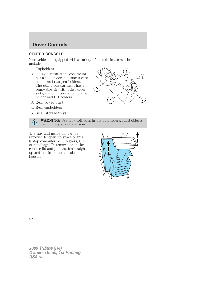 Center console, Driver controls | Mazda 2009 Tribute User Manual | Page 52 / 304