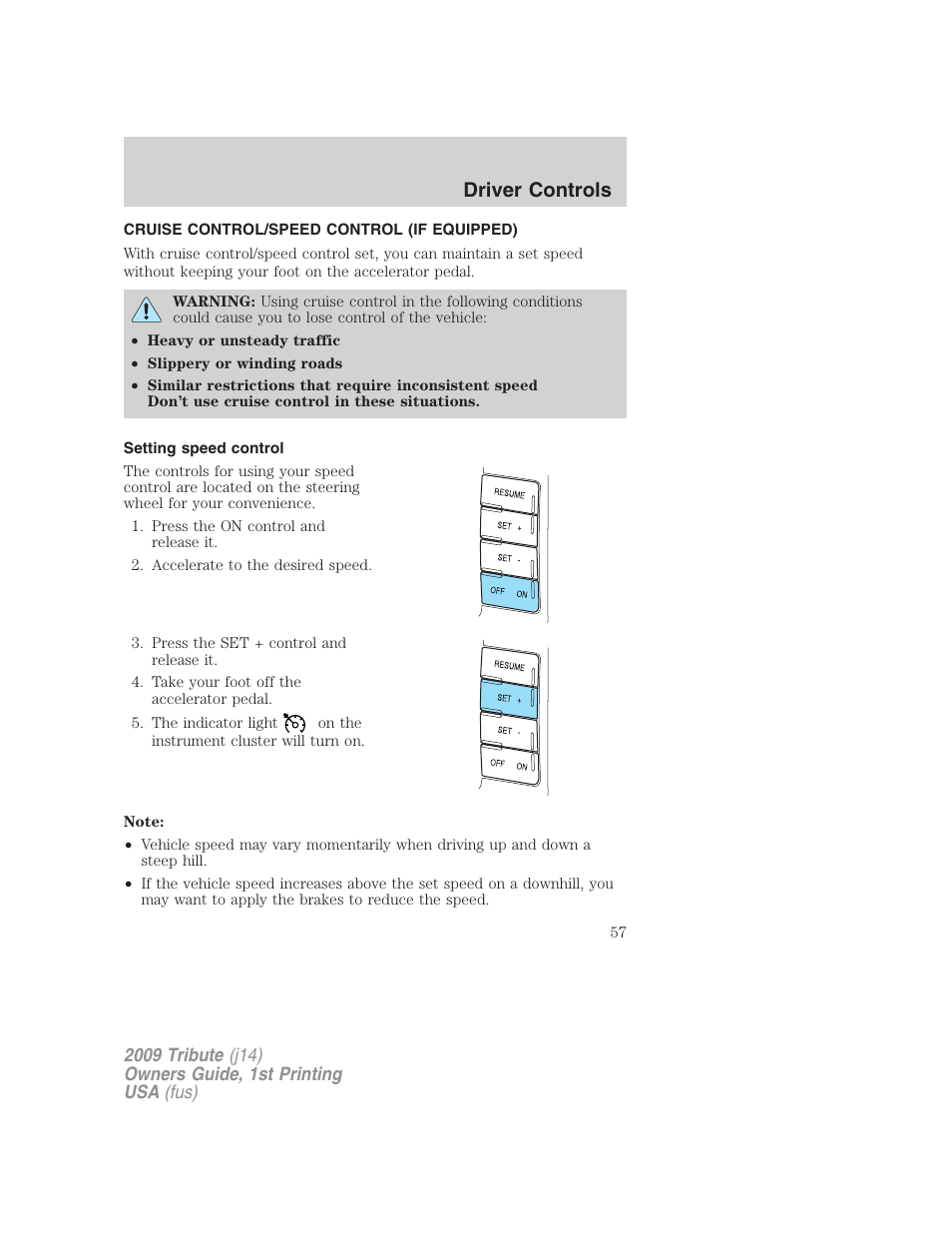 Cruise control/speed control (if equipped), Setting speed control, Cruise control | Driver controls | Mazda 2009 Tribute User Manual | Page 57 / 304