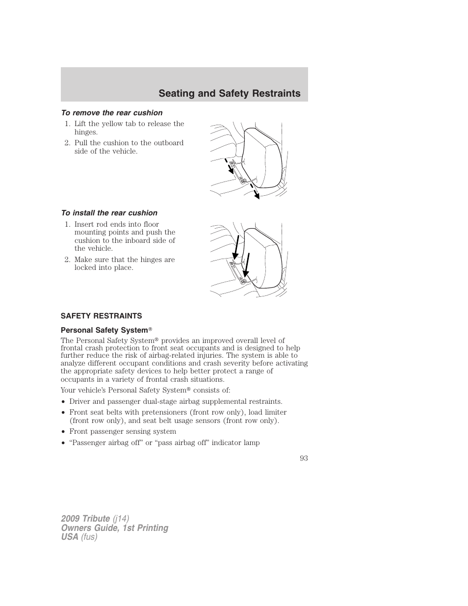 To remove the rear cushion, To install the rear cushion, Safety restraints | Personal safety system, Seating and safety restraints | Mazda 2009 Tribute User Manual | Page 93 / 304