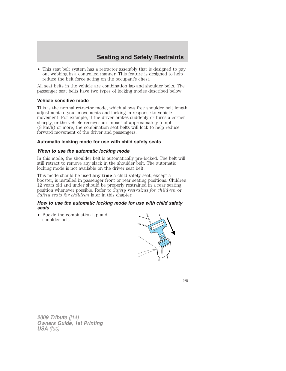 Vehicle sensitive mode, When to use the automatic locking mode, Seating and safety restraints | Mazda 2009 Tribute User Manual | Page 99 / 304