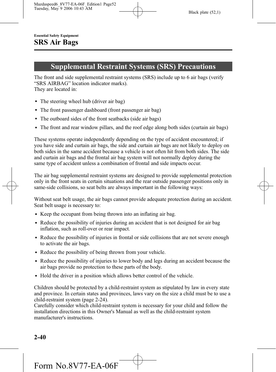 Srs air bags, Supplemental restraint systems (srs) precautions, Srs air bags -40 | Mazda 2007 SPEED6 User Manual | Page 53 / 413