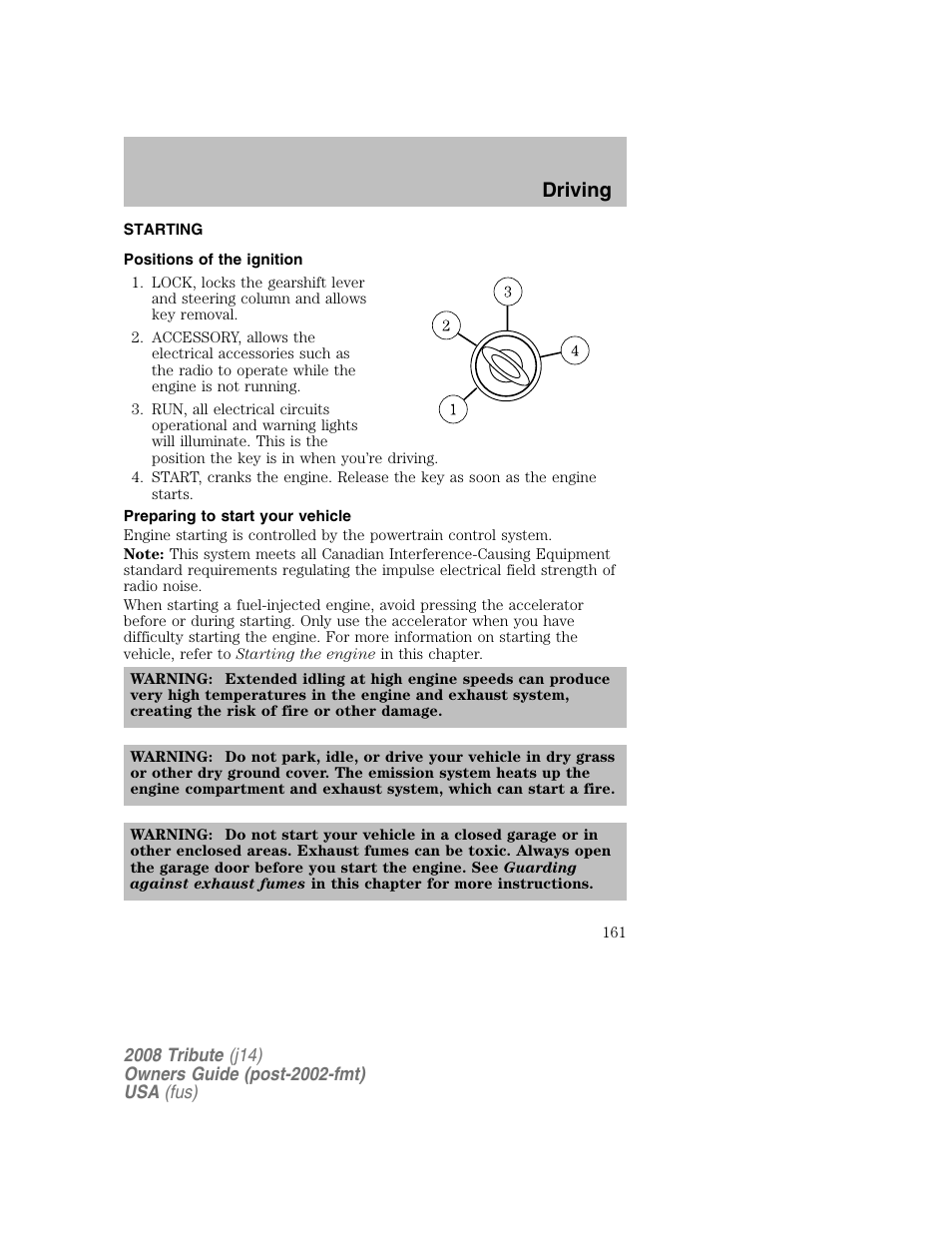 Driving, Starting, Positions of the ignition | Preparing to start your vehicle | Mazda 2008 Tribute User Manual | Page 161 / 288