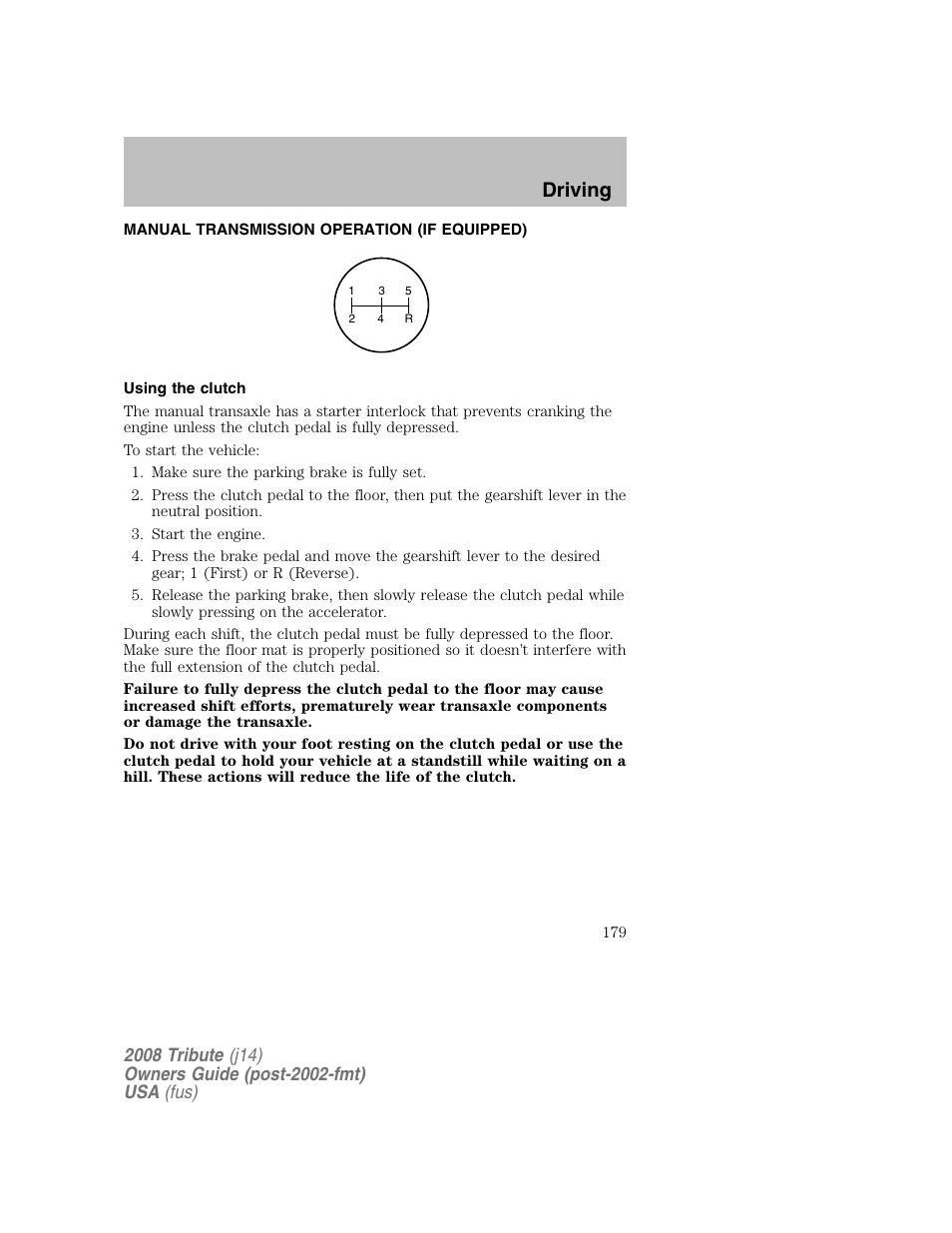 Manual transmission operation (if equipped), Using the clutch, Driving | Mazda 2008 Tribute User Manual | Page 179 / 288