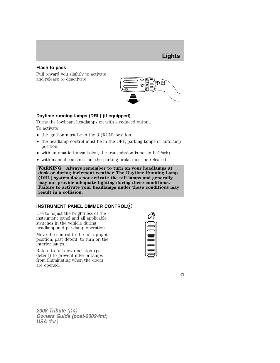 Flash to pass, Daytime running lamps (drl) (if equipped), Instrument panel dimmer control | Lights | Mazda 2008 Tribute User Manual | Page 33 / 288