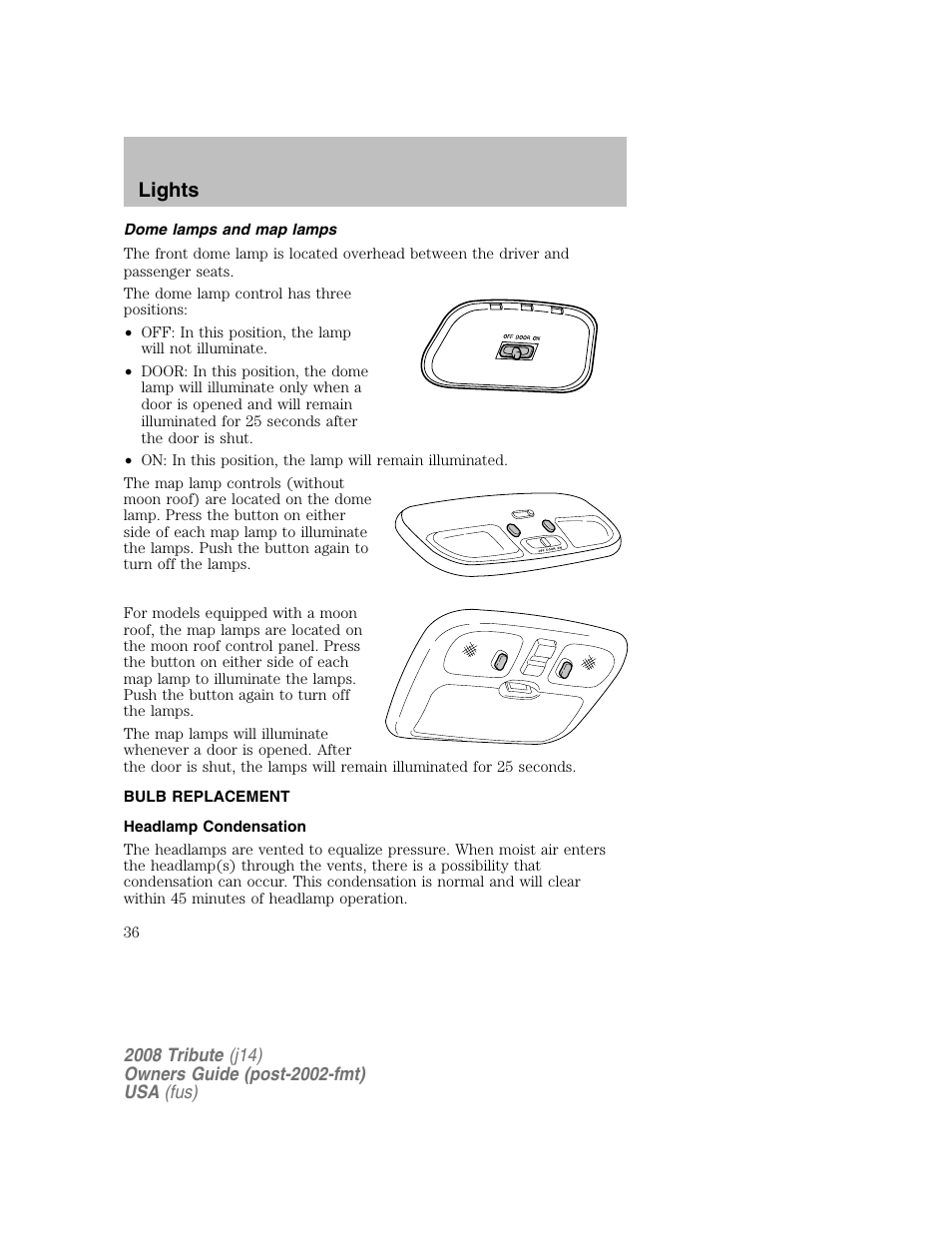 Dome lamps and map lamps, Bulb replacement, Headlamp condensation | Lights | Mazda 2008 Tribute User Manual | Page 36 / 288