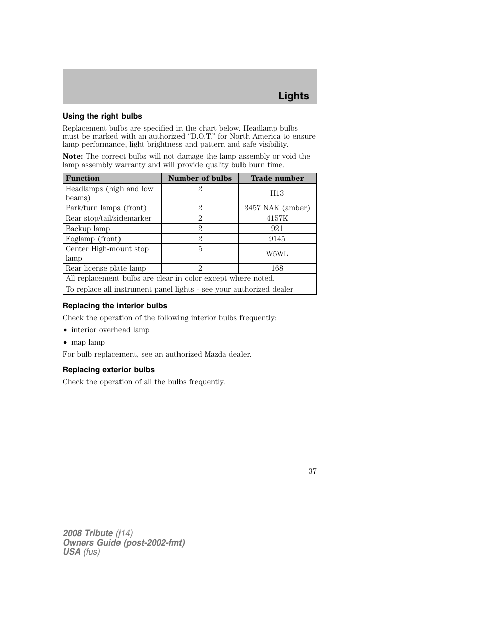 Using the right bulbs, Replacing the interior bulbs, Replacing exterior bulbs | Lights | Mazda 2008 Tribute User Manual | Page 37 / 288