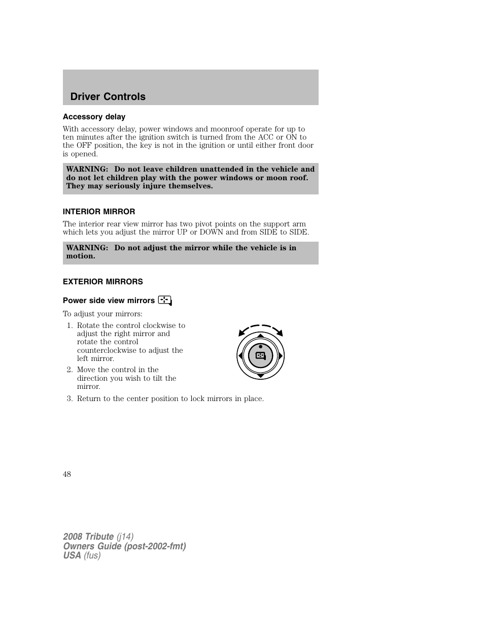 Accessory delay, Interior mirror, Exterior mirrors | Power side view mirrors, Driver controls | Mazda 2008 Tribute User Manual | Page 48 / 288