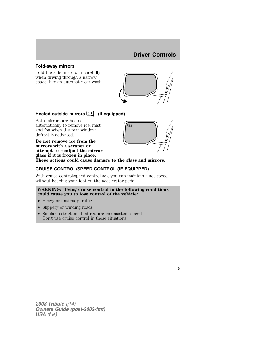 Fold-away mirrors, Heated outside mirrors (if equipped), Cruise control/speed control (if equipped) | Driver controls | Mazda 2008 Tribute User Manual | Page 49 / 288