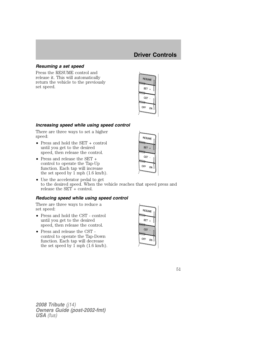 Resuming a set speed, Increasing speed while using speed control, Reducing speed while using speed control | Driver controls | Mazda 2008 Tribute User Manual | Page 51 / 288