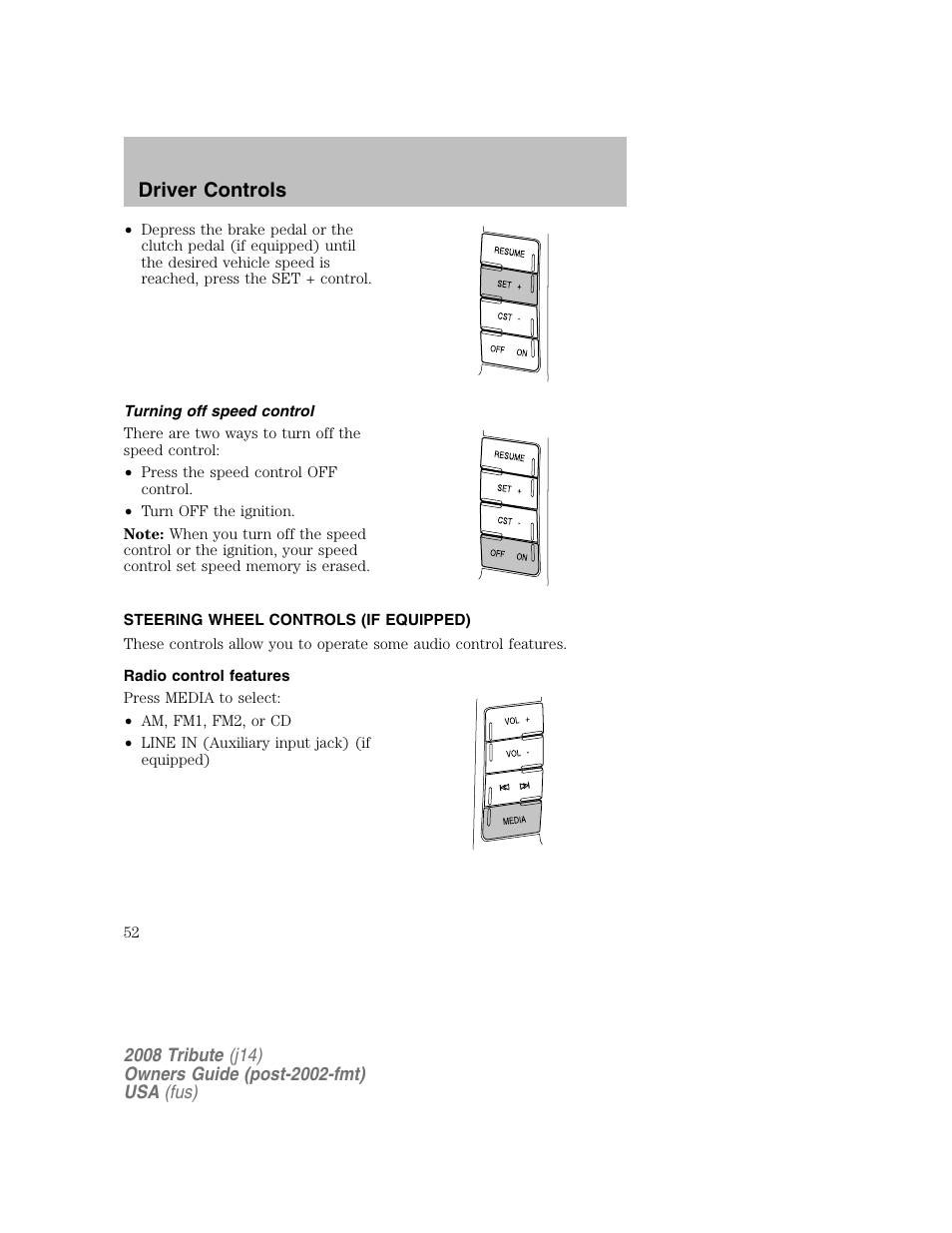 Turning off speed control, Steering wheel controls (if equipped), Radio control features | Driver controls | Mazda 2008 Tribute User Manual | Page 52 / 288