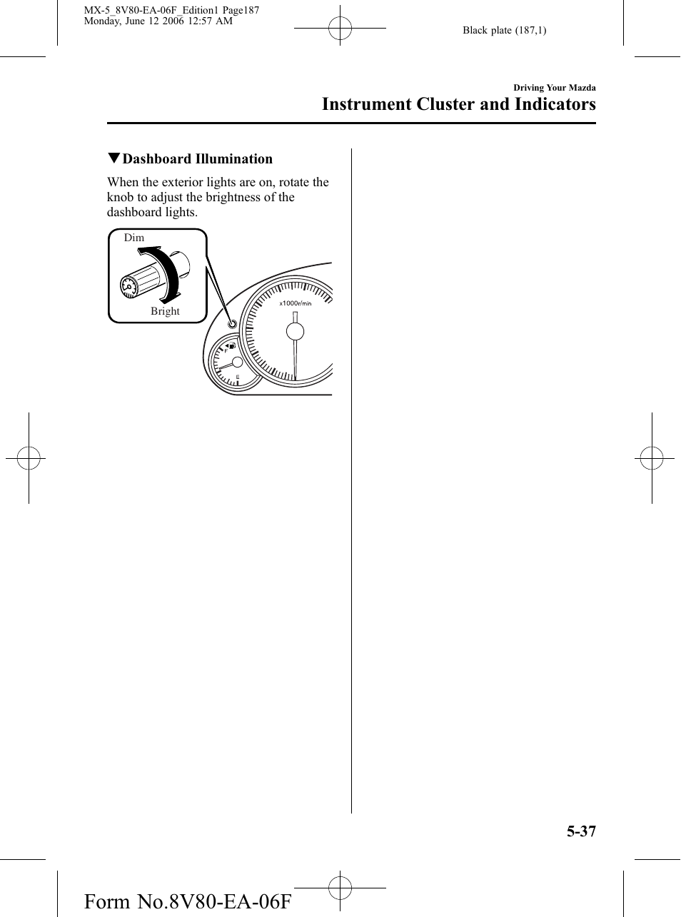 Instrument cluster and indicators | Mazda MX-5 User Manual | Page 188 / 407