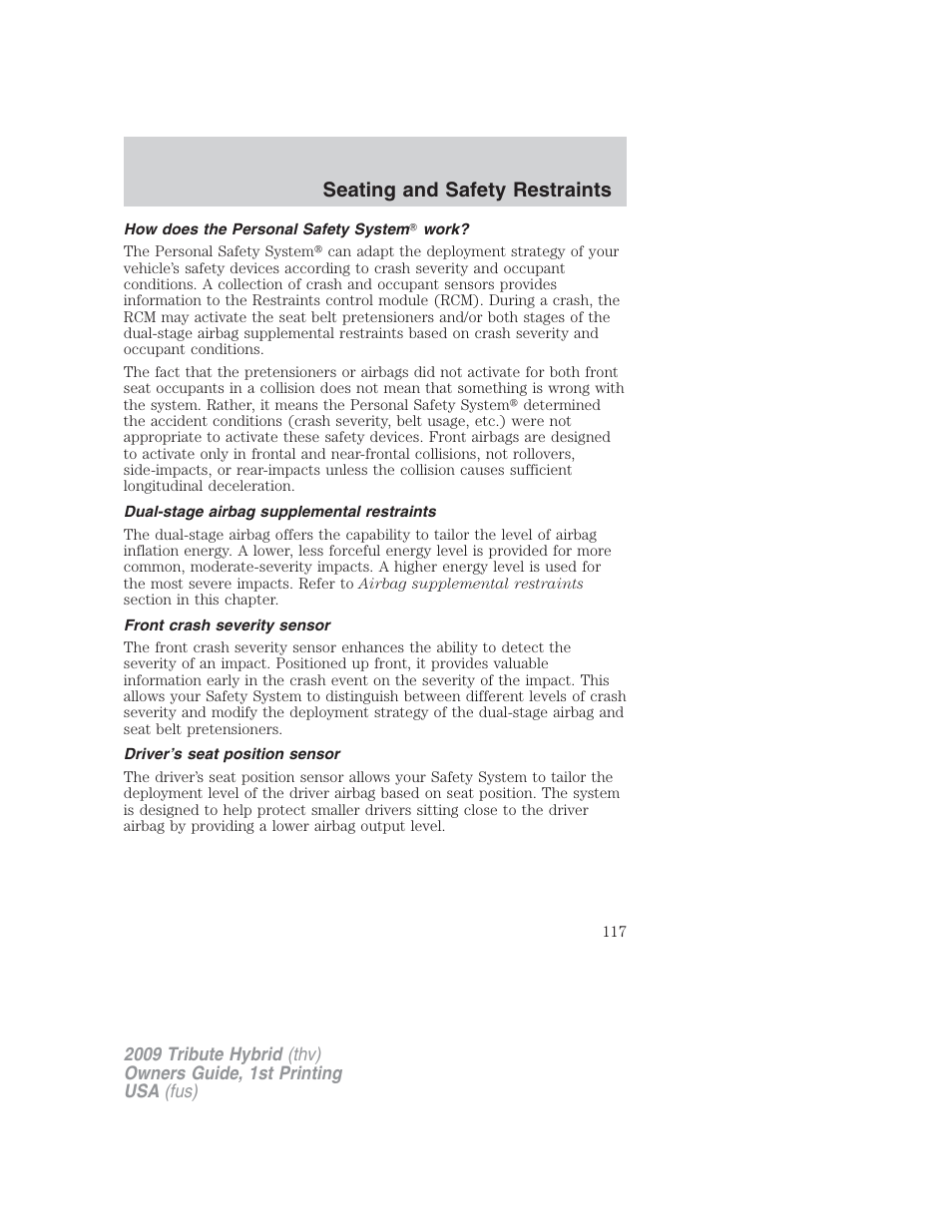 How does the personal safety system work, Dual-stage airbag supplemental restraints, Front crash severity sensor | Driver’s seat position sensor, Seating and safety restraints | Mazda 2009 Tribute HEV User Manual | Page 117 / 325
