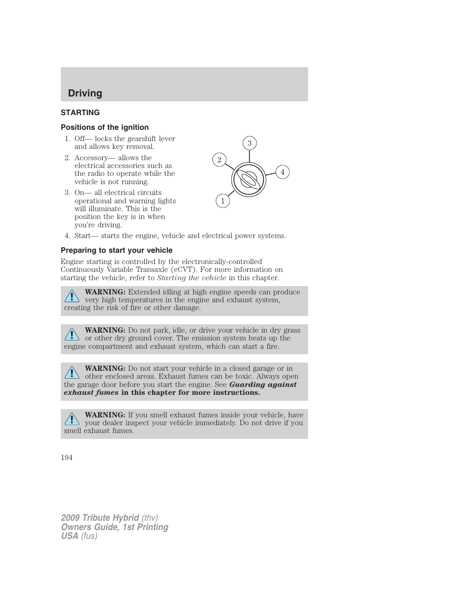 Driving, Starting, Positions of the ignition | Preparing to start your vehicle | Mazda 2009 Tribute HEV User Manual | Page 194 / 325