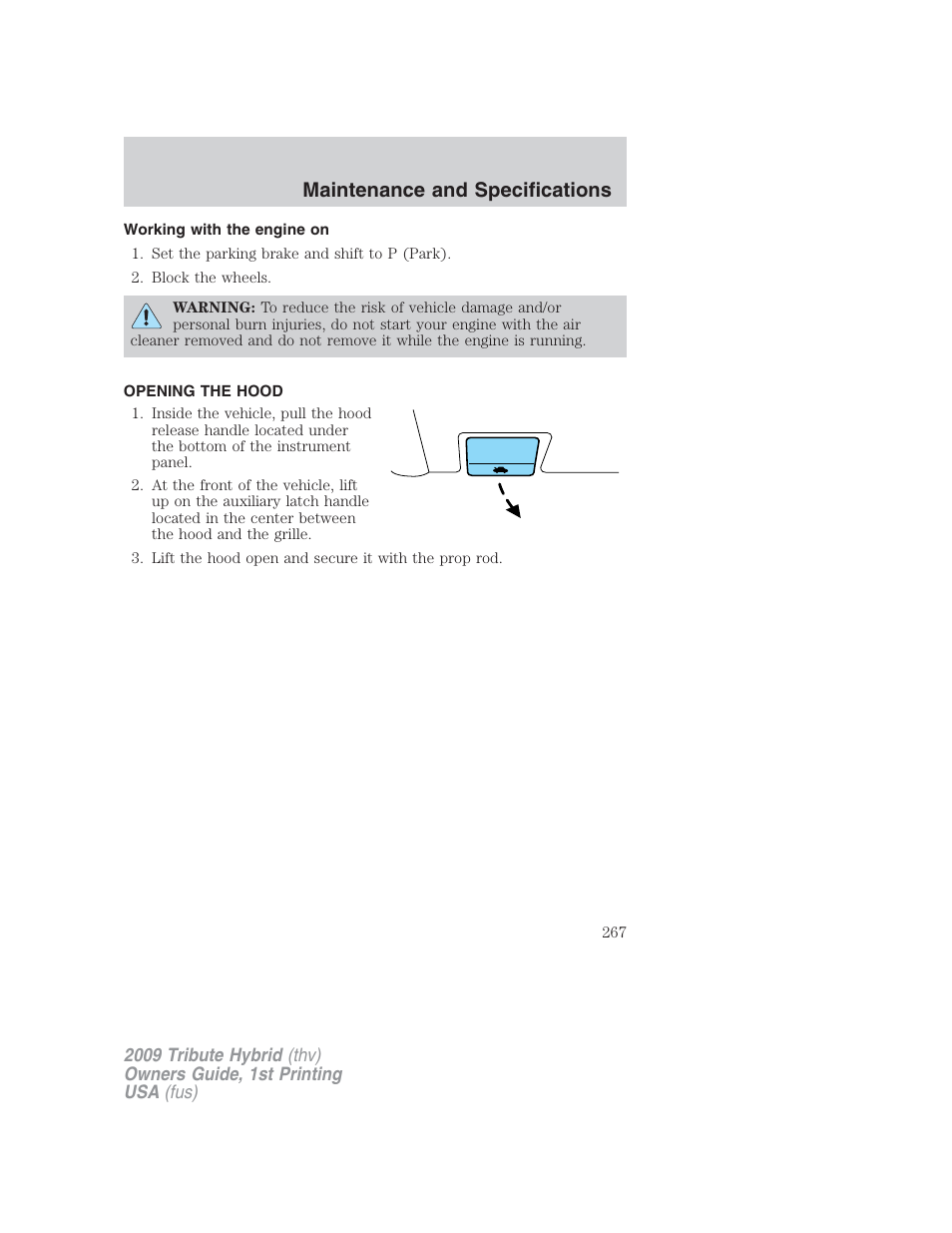 Working with the engine on, Opening the hood, Maintenance and specifications | Mazda 2009 Tribute HEV User Manual | Page 267 / 325