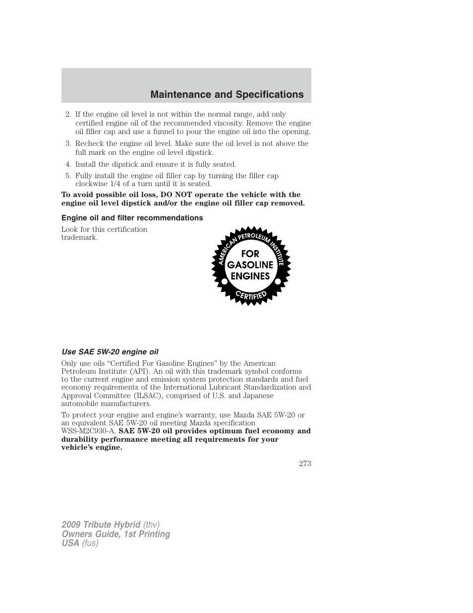 Engine oil and filter recommendations, Use sae 5w-20 engine oil, Maintenance and specifications | Mazda 2009 Tribute HEV User Manual | Page 273 / 325