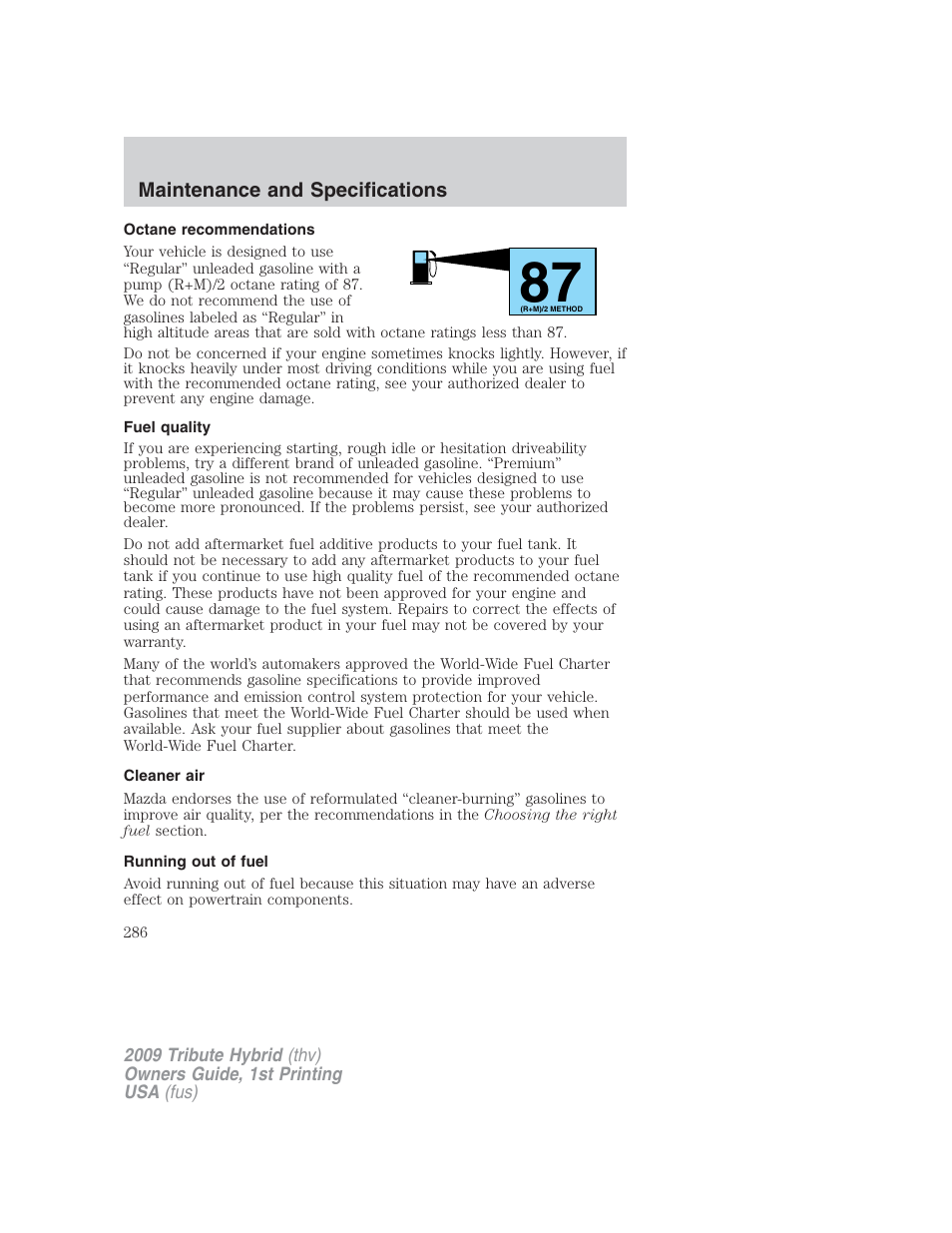 Octane recommendations, Fuel quality, Cleaner air | Running out of fuel | Mazda 2009 Tribute HEV User Manual | Page 286 / 325