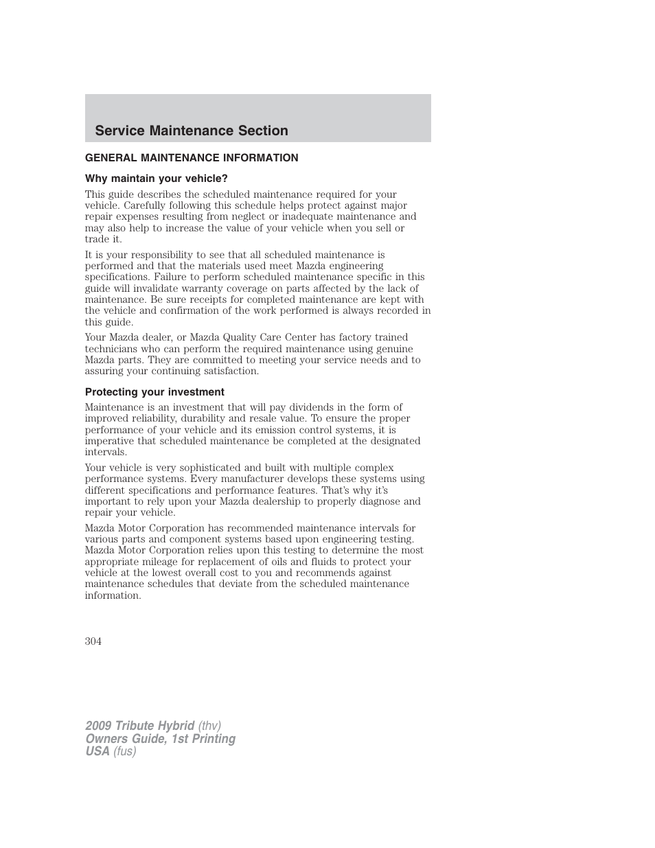Service maintenance section, General maintenance information, Why maintain your vehicle | Protecting your investment | Mazda 2009 Tribute HEV User Manual | Page 304 / 325