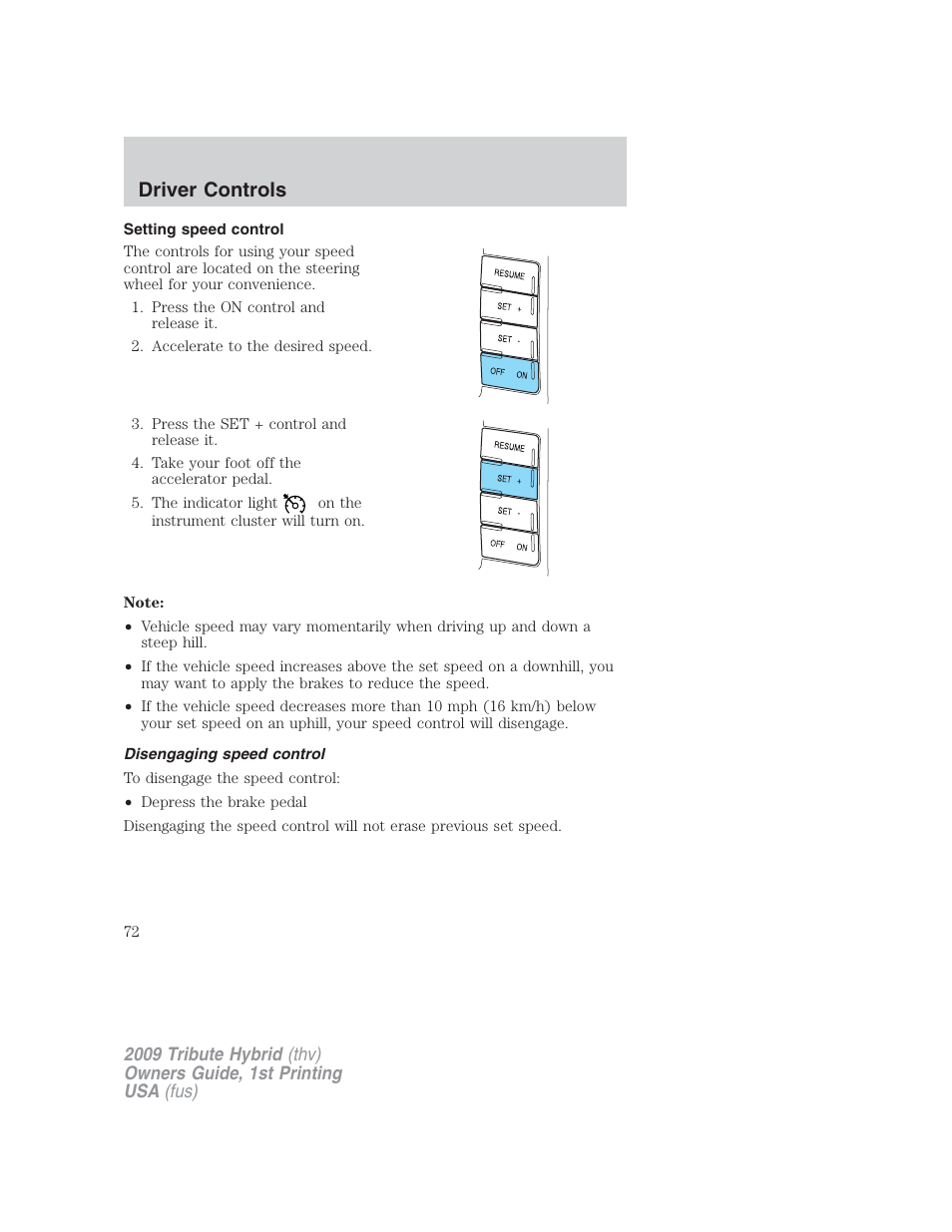 Setting speed control, Disengaging speed control, Driver controls | Mazda 2009 Tribute HEV User Manual | Page 72 / 325