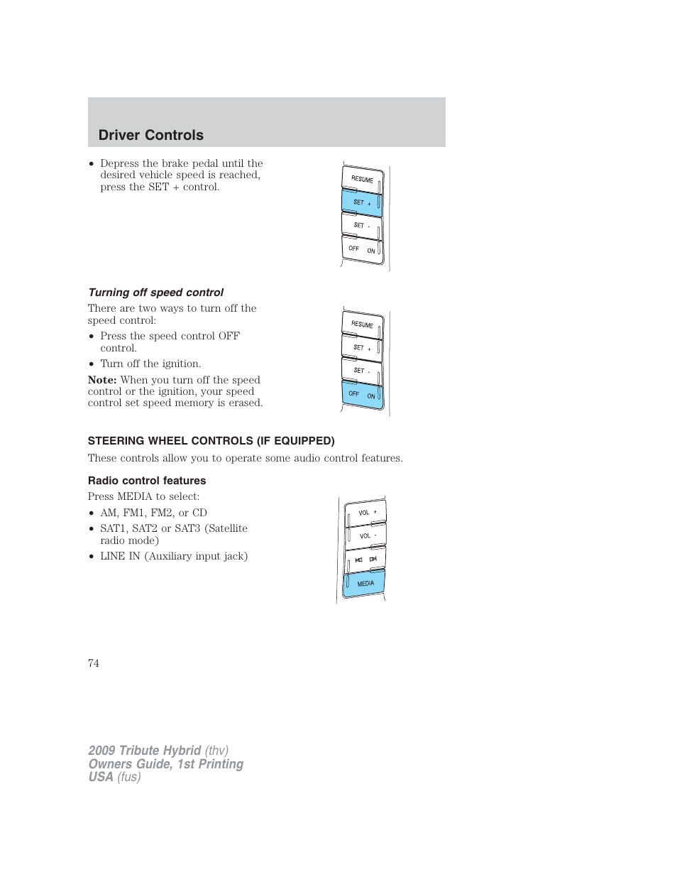 Turning off speed control, Steering wheel controls (if equipped), Radio control features | Driver controls | Mazda 2009 Tribute HEV User Manual | Page 74 / 325