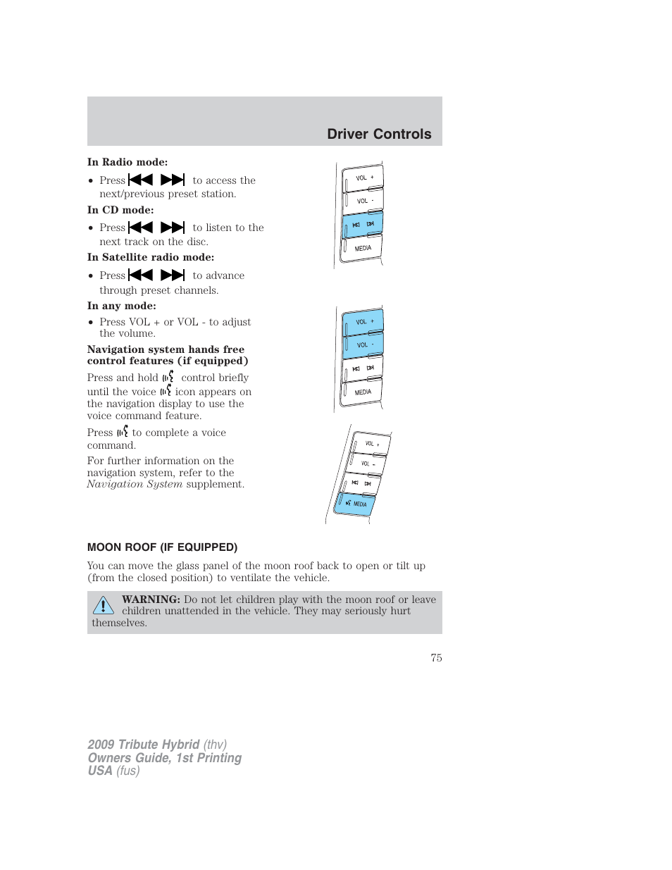 Moon roof (if equipped), Moon roof, Driver controls | Mazda 2009 Tribute HEV User Manual | Page 75 / 325
