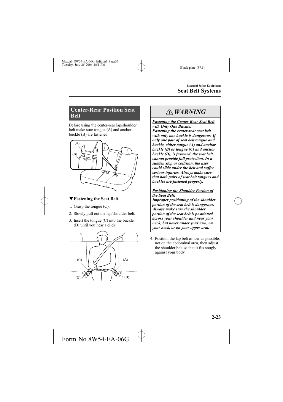 Warning, Center-rear position seat belt, Seat belt systems | Mazda 2007 6 SPORTS SEDAN User Manual | Page 38 / 445