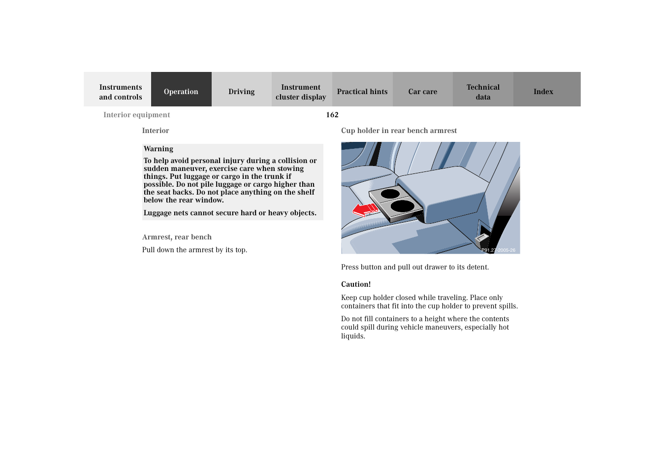 Interior, Armrest, rear bench, Cup holder in rear bench armrest | Interior armrest, rear bench, Cup holder in rear bench, Armrest, Interior armrest, rear bench cup holder in rear, Bench armrest | Mercedes-Benz 2003 E -Class Wagon User Manual | Page 165 / 354