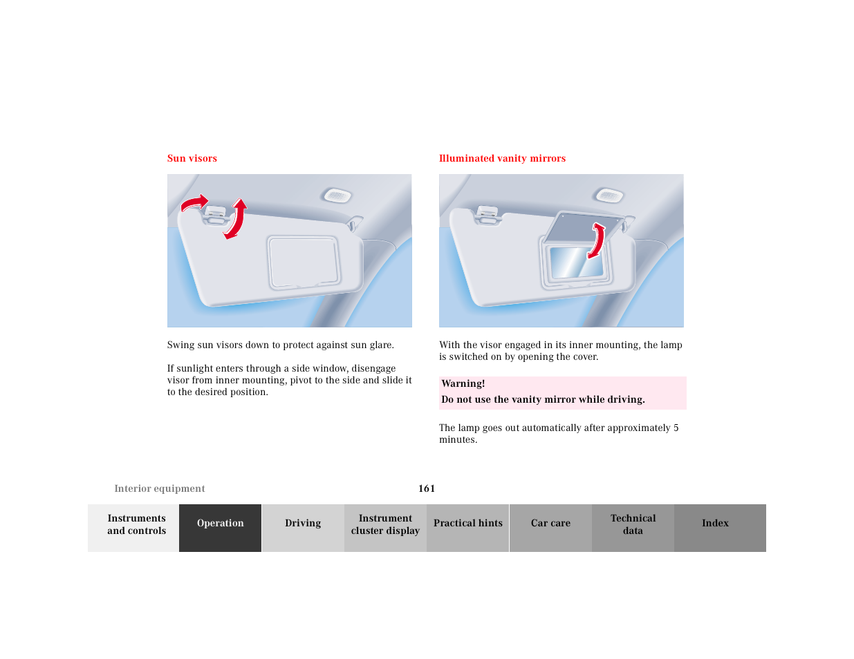 Sun visors, Graphic, Swing sun visors down to protect against sun glare | Illuminated vanity mirrors, Table, Table body, Table row, Warning, Do not use the vanity mirror while driving | Mercedes-Benz 2001 E-Class User Manual | Page 164 / 341