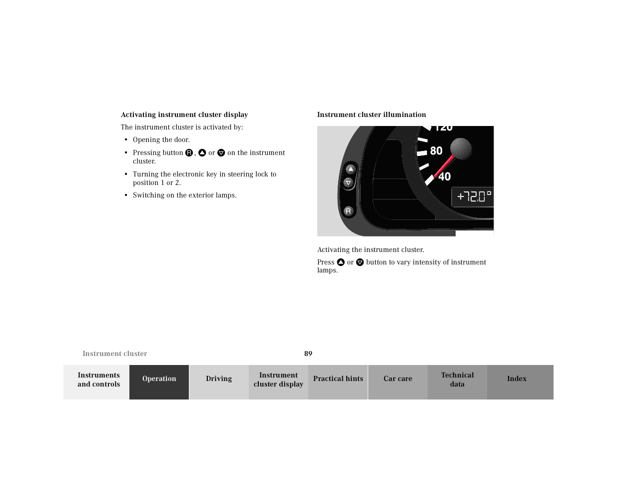Instrument cluster:activating, The instrument cluster is activated by, Opening the door | Pressing button, Switching on the exterior lamps, Instrument cluster:illumination, Graphic, Activating the instrument cluster, Press | Mercedes-Benz 2001 E-Class User Manual | Page 92 / 341
