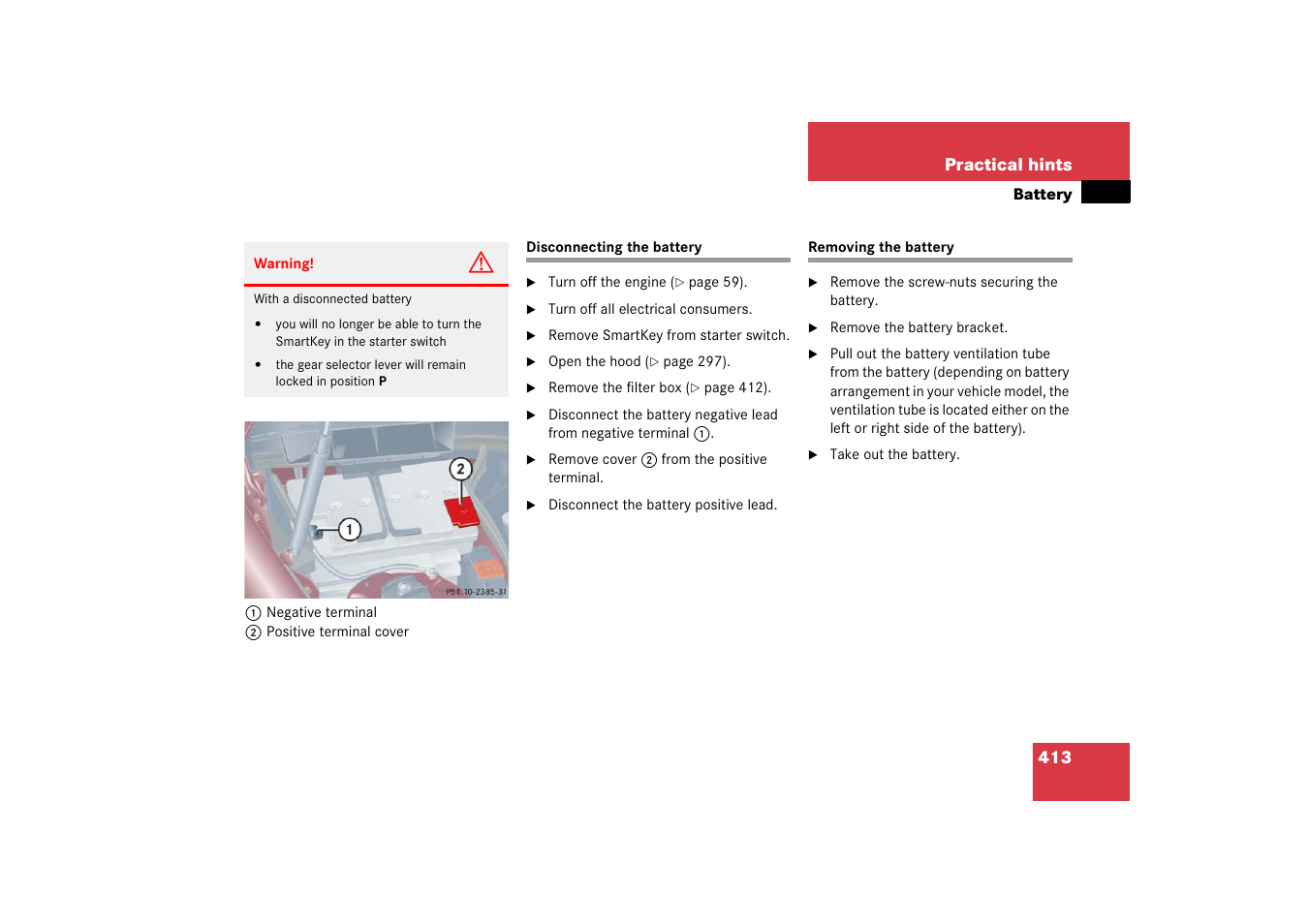 Battery, vehicle:disconnecting and connecting, Battery, vehicle:removing and installing, Disconnecting the battery removing the battery | Mercedes-Benz 2006 C-Class User Manual | Page 414 / 474