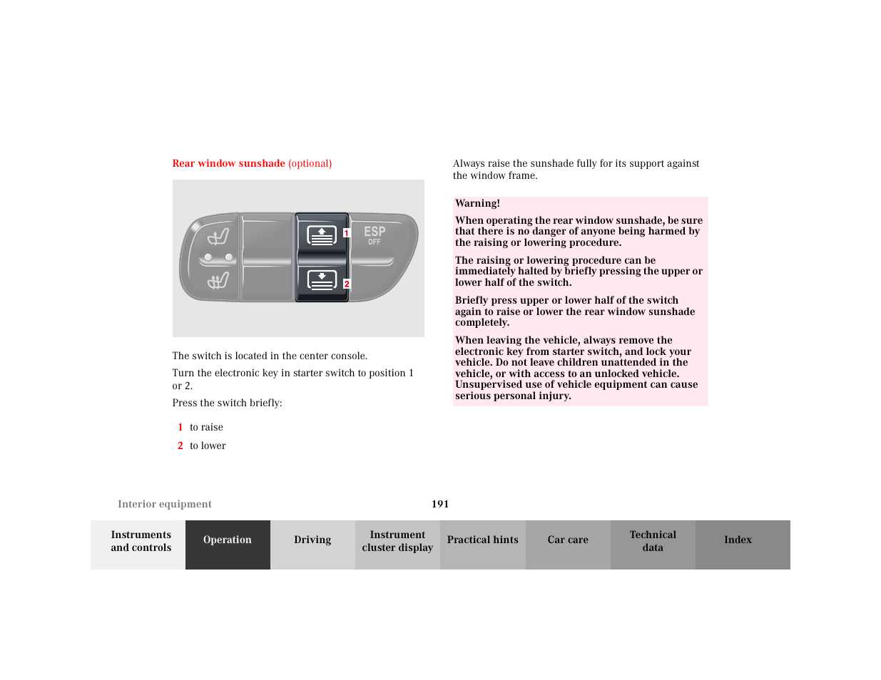 Section - rear window sunshade, Title - rear window sunshade, Marker - rear window sunshade | Figure - <graphik, Para - the switch is located in the center console, Para - press the switch briefly, Orderedlist - 1 to raise, Item - 1 to raise, Item - 2 to lower, Warning - <tabelle | Mercedes-Benz 2001 C 320 User Manual | Page 200 / 381
