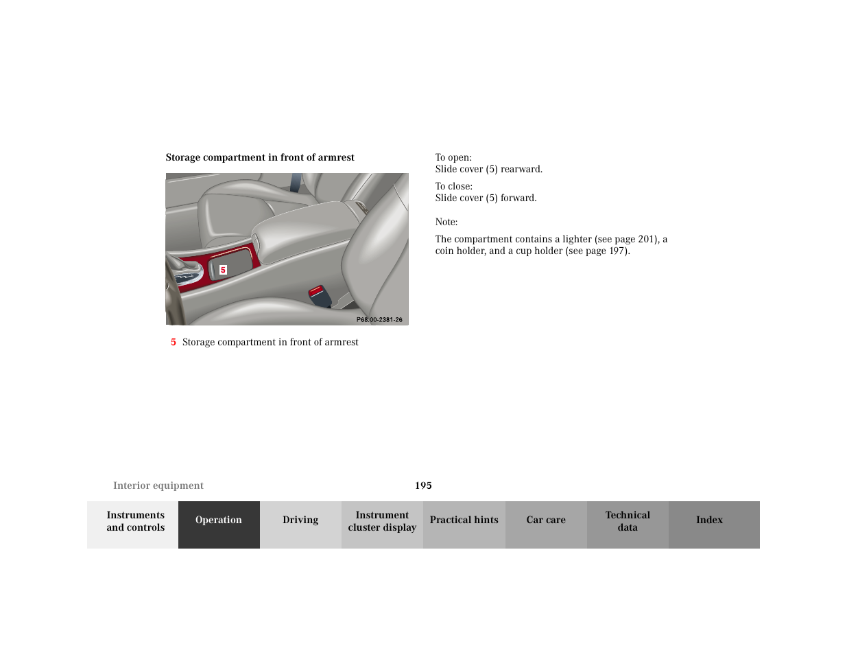 Subsection - p68.00-2161-26, Title - p68.00-2161-26, Marker - p68.00-2161-26 | Figure - <graphik, Item - 5 storage compartment in front of armrest, Para - to open: slide cover(5) rearward, Para - to close: slide cover(5) forward, Note - note, Blocktitle - note | Mercedes-Benz 2001 C 320 User Manual | Page 204 / 381