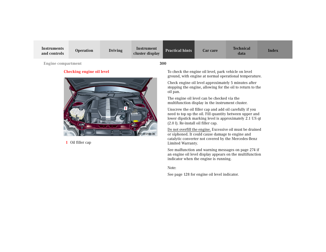 Section - checking engine oil level, Title - checking engine oil level, Marker - checking engine oil level | Figure - <graphik, Orderedlist - 1 oil filler cap, Item - 1 oil filler cap, Para - do not overfill the engine, Underline - do not overfill the engine, Note - note, Blocktitle - note | Mercedes-Benz 2001 C 320 User Manual | Page 309 / 381