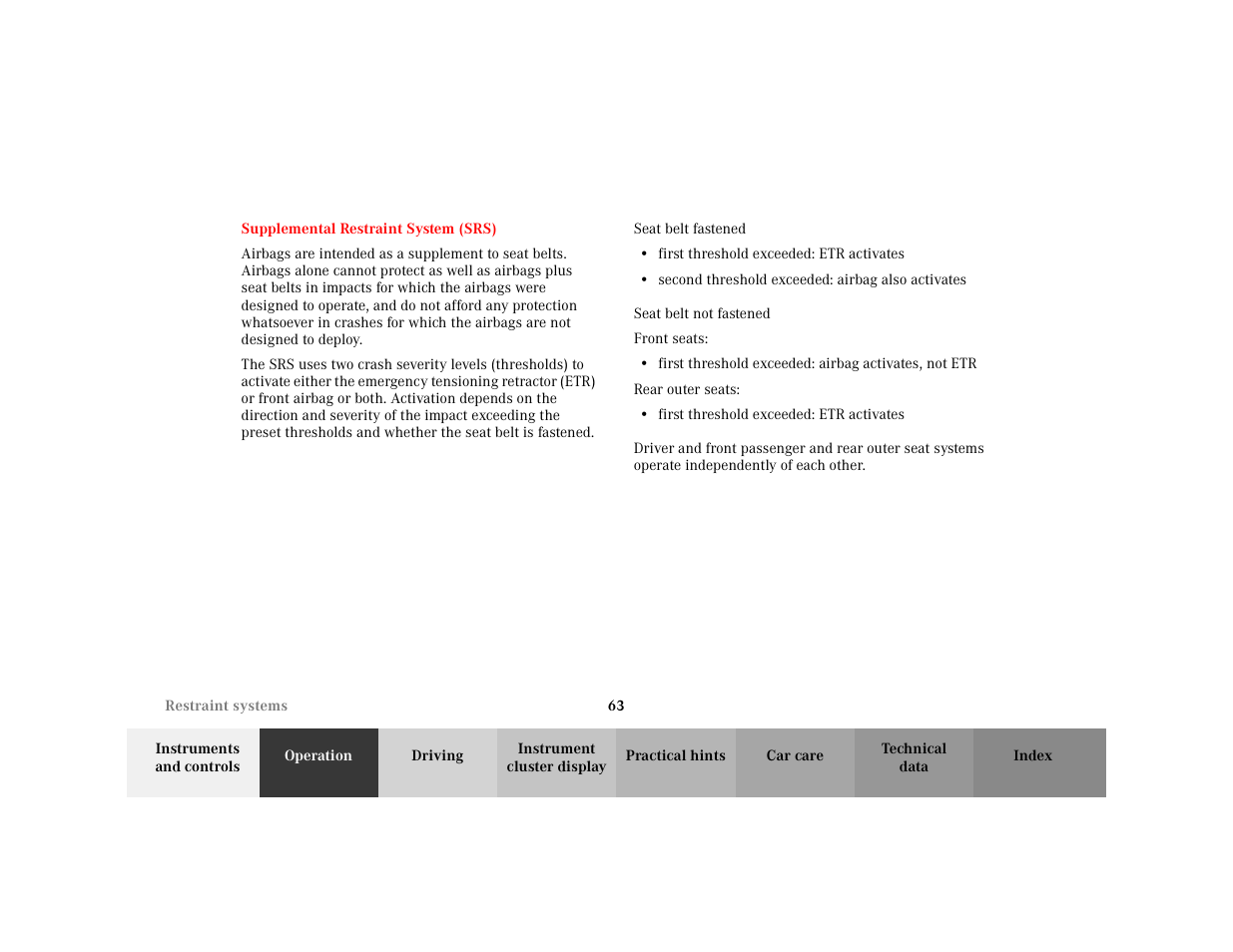 Section - supplemental restraint system (srs), Title - supplemental restraint system (srs), Marker - supplemental restraint system (srs) | Para - seat belt fastened, Item - • first threshold exceeded: etr activates, Para - seat belt not fastened, Para - front seats, Para - rear outer seats | Mercedes-Benz 2001 C 320 User Manual | Page 72 / 381