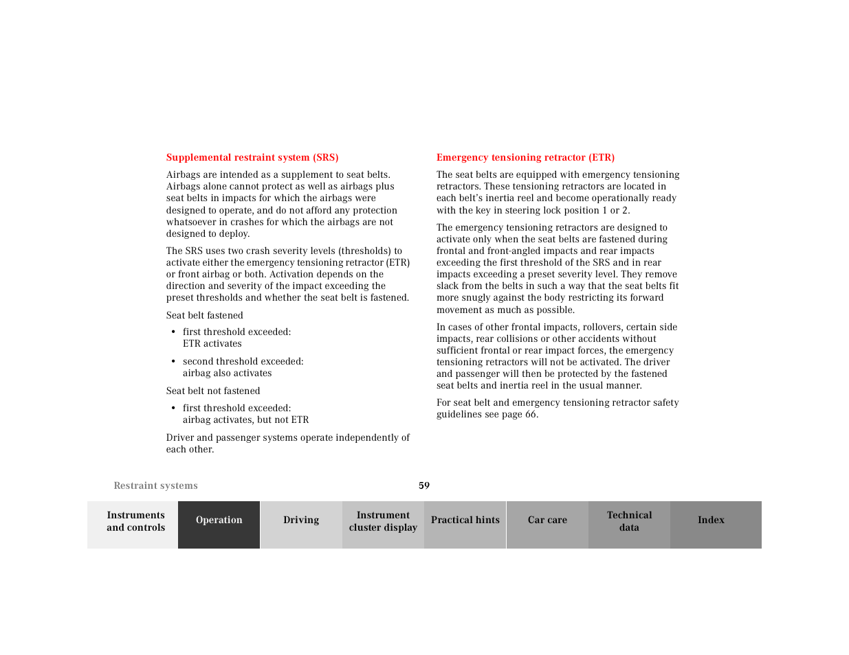 Supplemental restraint system (srs), Seat belt fastened, First threshold exceeded: etr activates | Seat belt not fastened, Emergency tensioning retractor (etr) | Mercedes-Benz 2000 SL-Class User Manual | Page 63 / 297