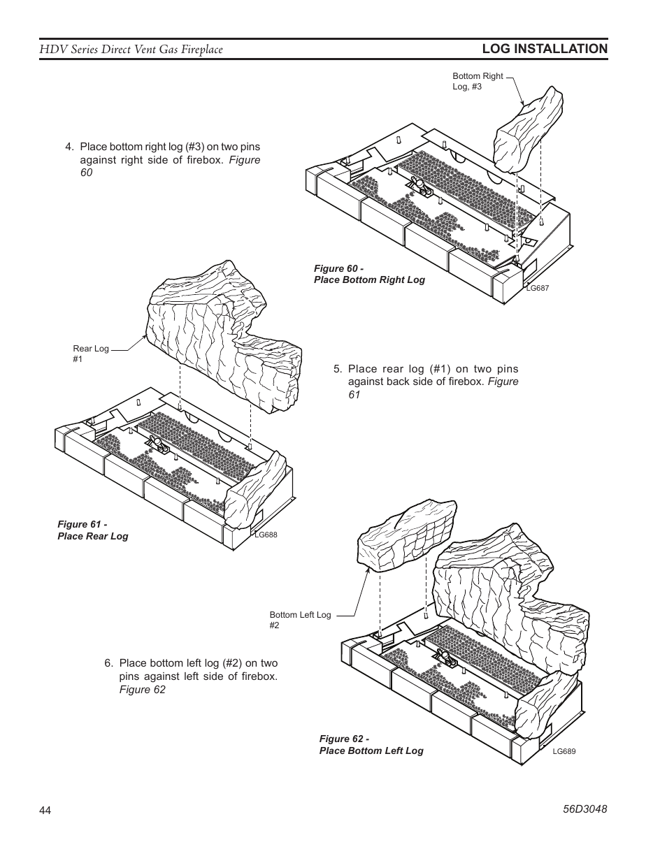 Lg689 hdv bottom left log, Hdv series direct vent gas fireplace, Log installation | Lg687 hdv bottom right log | Monessen Hearth HDV500NV/PV User Manual | Page 44 / 64