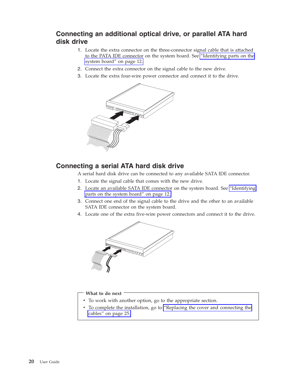 Connecting a serial ata hard disk drive, Connecting, Additional | Optical, Drive, Parallel, Hard, Disk, Serial | IBM Partner Pavilion 8124 User Manual | Page 36 / 64