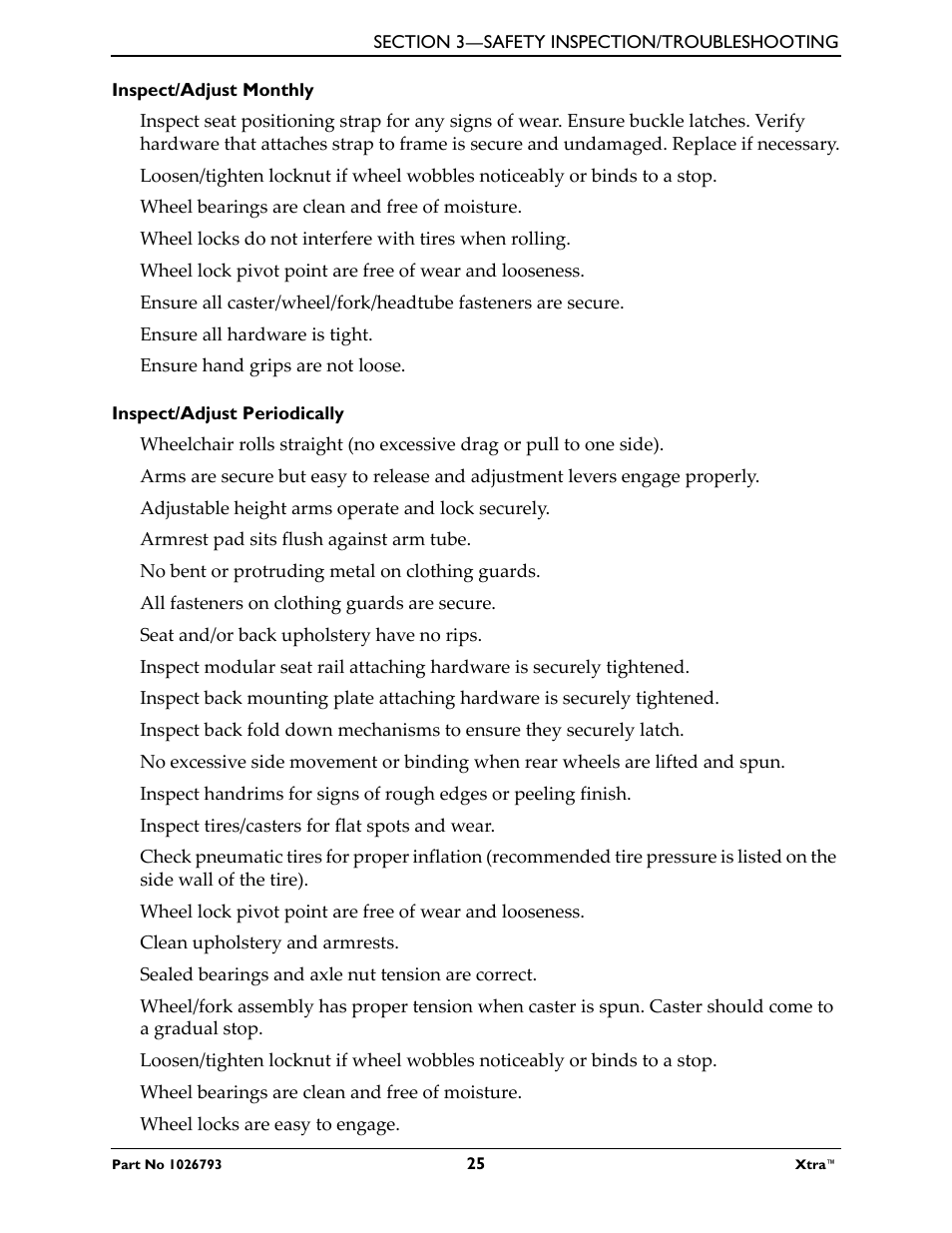 Inspect/adjust monthly, Wheel bearings are clean and free of moisture, Ensure all hardware is tight | Ensure hand grips are not loose, Inspect/adjust periodically, Adjustable height arms operate and lock securely, Armrest pad sits flush against arm tube, No bent or protruding metal on clothing guards, All fasteners on clothing guards are secure, Seat and/or back upholstery have no rips | Invacare XtraTM 1026793 User Manual | Page 25 / 60