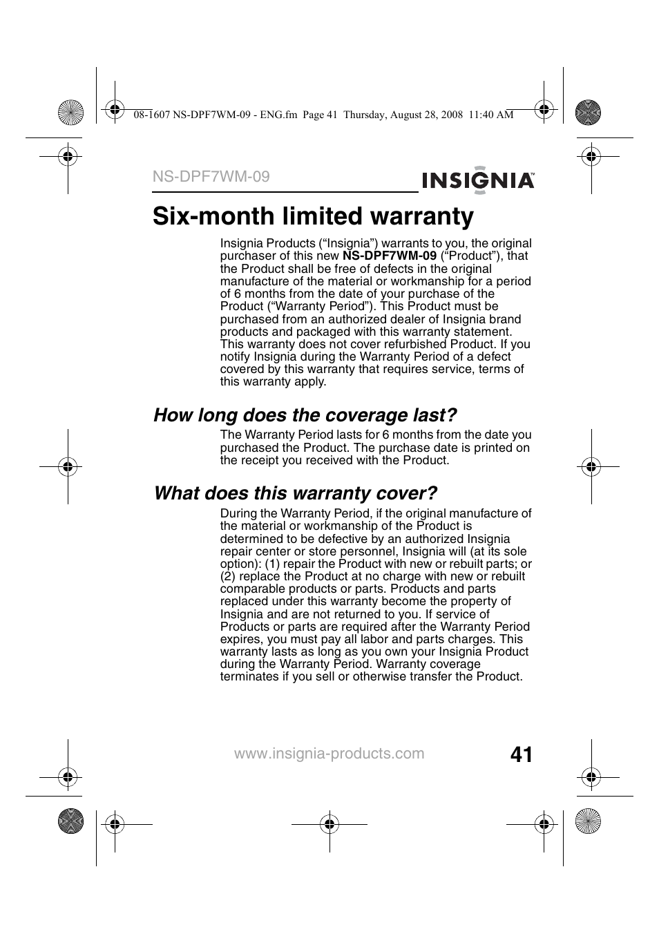 How long does the coverage last, What does this warranty cover, Six-month limited warranty | Insignia NS-DPF7WM-09 User Manual | Page 43 / 48