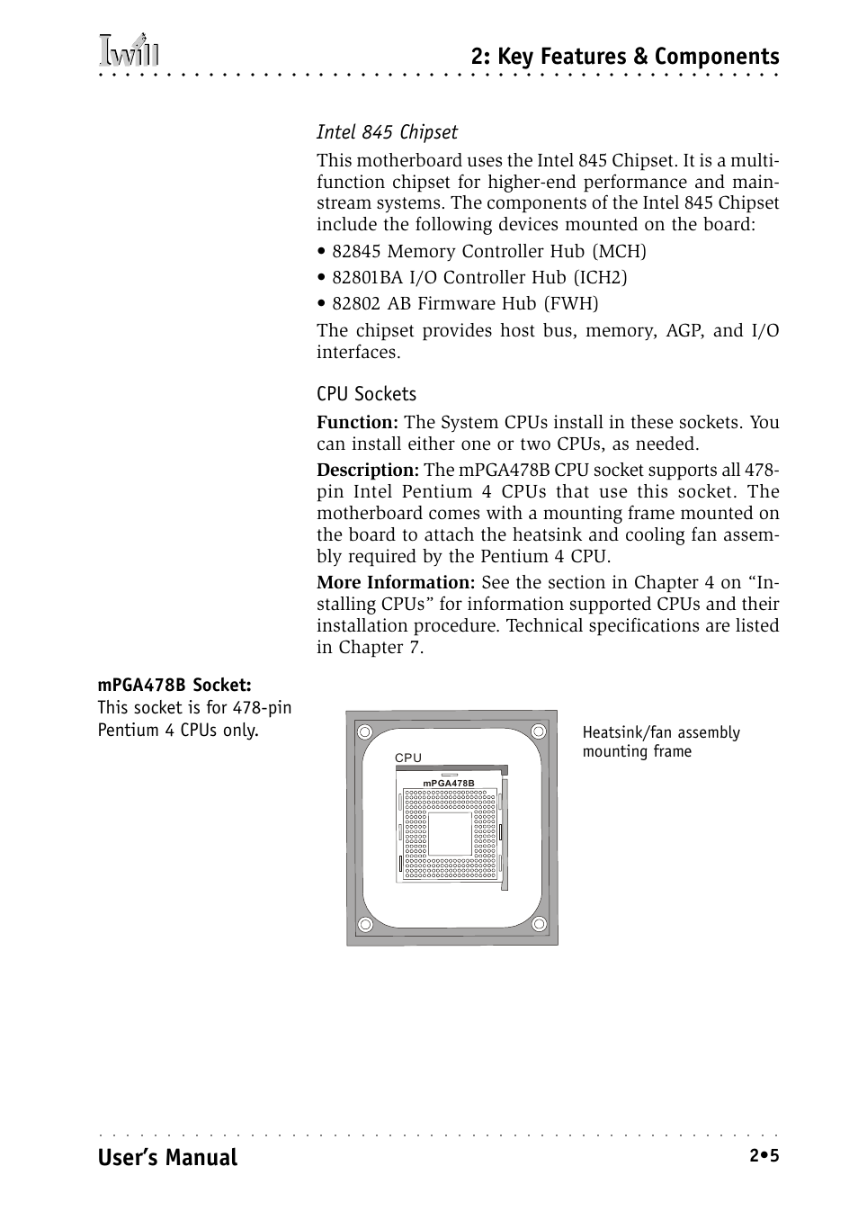 Intel 845 chipset, Cpu sockets, Key features & components | User’s manual, Heatsink/fan assembly mounting frame | Intel IWILL P4D-N User Manual | Page 19 / 104